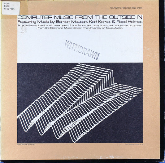 Barton McLean, Karl Korte & Reed Holmes : Computer Music From The Outside In (LP)