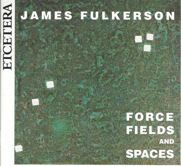 James Fulkerson : Force Fields And Spaces (CD, Album)