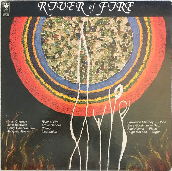 Lawrence Cherney, Brian Cherney, John Beckwith, Jacques Hétu, Bengt Hambraeus : River Of Fire (LP, Album)