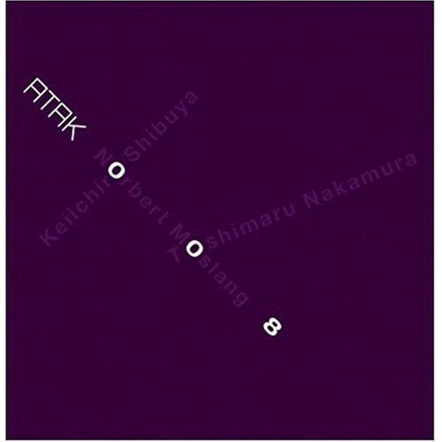 Keiichiro Shibuya + Norbert Möslang + Toshimaru Nakamura : ATAK008 Keiichiro Shibuya + Norbert Moslang + Toshimaru Nakamura (CD, Album)