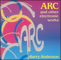 Barry Anderson : Arc And Other Electronic Works (CD, Album)