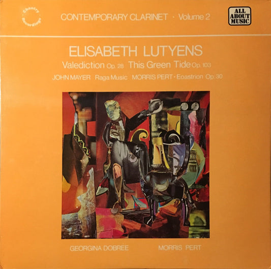Elisabeth Lutyens, John Mayer (2), Morris Pert  -  Georgina Dobrée, Morris Pert : Contemporary Clarinet • Volume 2 (LP)