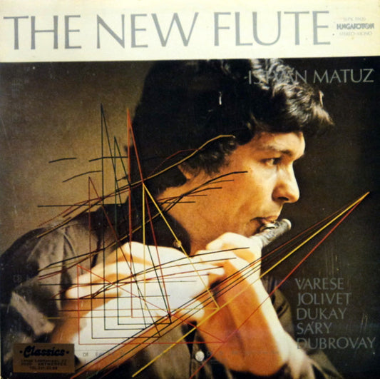 István Matuz – Edgard Varèse / André Jolivet / Barnabás Dukay / László Sáry / László Dubrovay : The New Flute (LP)