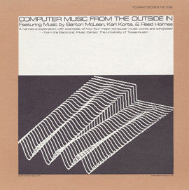 Barton McLean, Karl Korte  & Reed Holmes : Computer Music From The Outside In (LP)
