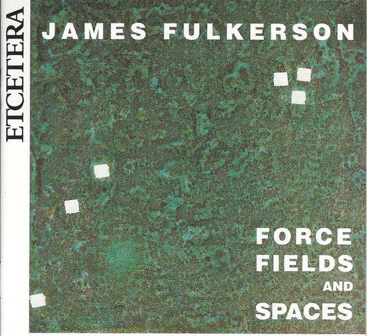 James Fulkerson : Force Fields And Spaces (CD, Album)