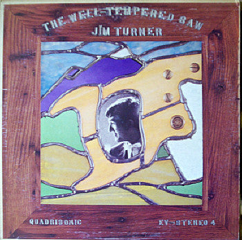 Jim Turner (11) : The Well-Tempered Saw (LP, Album, Quad)