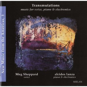Meg Sheppard / alcides lanza : Transmutations - Music For Voice, Piano & Electronics (New Music From The Americas, 3) (CD, Album)