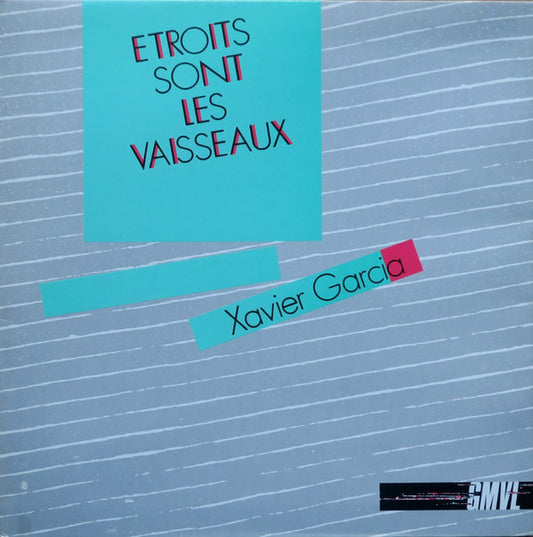 Xavier Garcia : Étroits Sont Les Vaisseaux (LP, Gat)