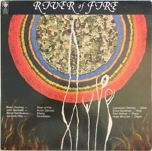 Lawrence Cherney, Brian Cherney, John Beckwith, Jacques Hétu, Bengt Hambraeus : River Of Fire (LP, Album)