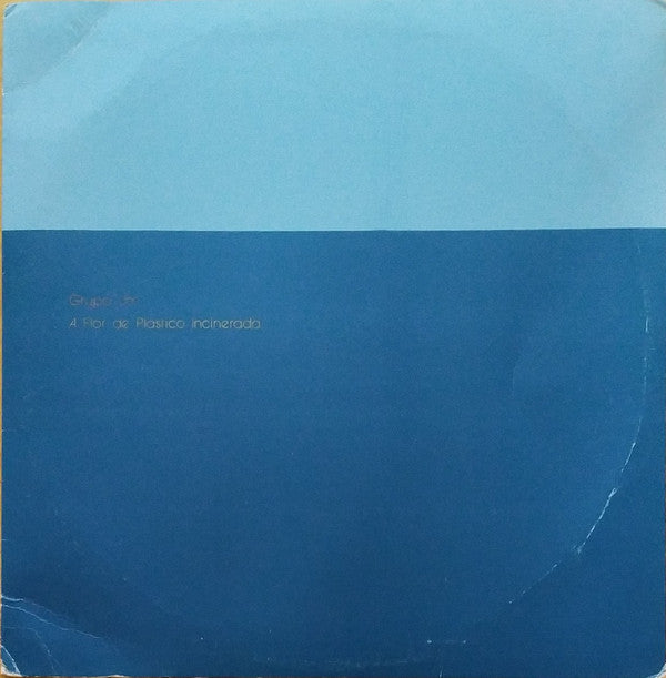 Grupo Um : A Flor De Plastico Incinerada (LP, Album)