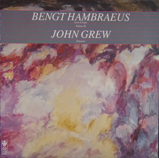 Bengt Hambraeus, John Grew : Livre D'Orgue -- Volume III (LP)