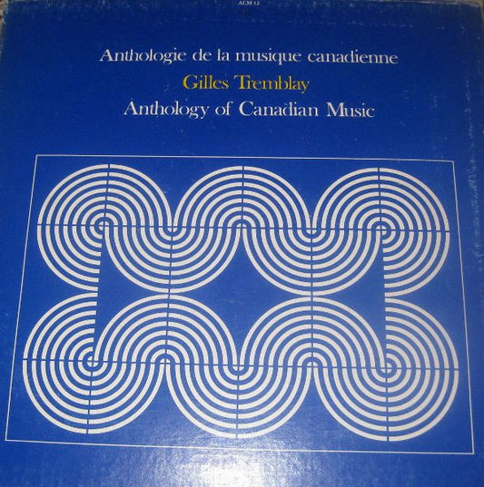 Gilles Tremblay : Anthologie De La Musique Canadienne / Anthology Of Canadian Music (Box + 6xLP)