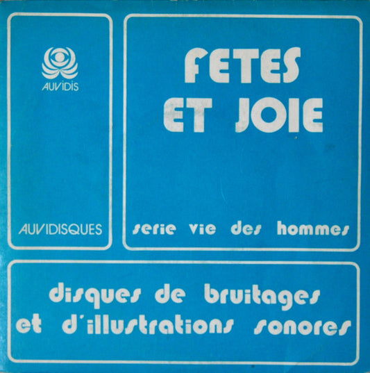 Claude Anthonioz / Gérard Bavoux / Jean Humenry / Philippe Lecante : Fêtes Et Joie (7")