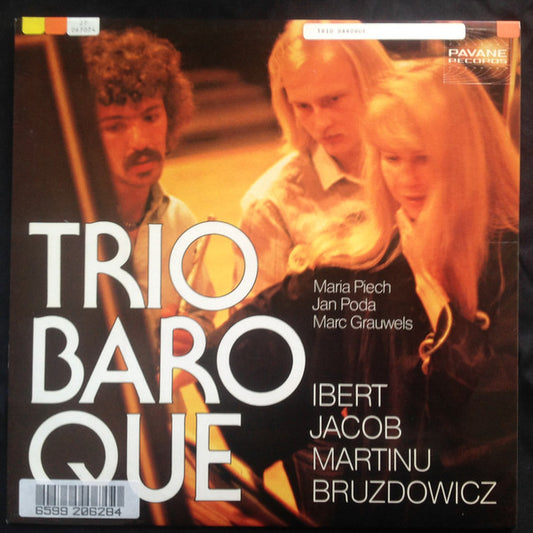 Trio Baroque  -  Maria Piech, Jan Poda, Marc Grauwels  -  Jacques Ibert, Gordon Jacob, Bohuslav Martinů, Joanna Bruzdowicz : Trio Baroque (LP, Album)