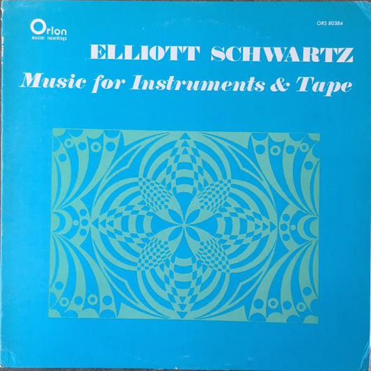 Elliott Schwartz : Music For Instruments & Tape (LP)