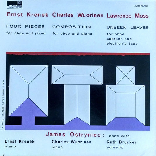 Ernst Krenek, Charles Wuorinen, Lawrence Moss, James Ostryniec : Four Pieces / Composition / Unseen Leaves (LP, Album)