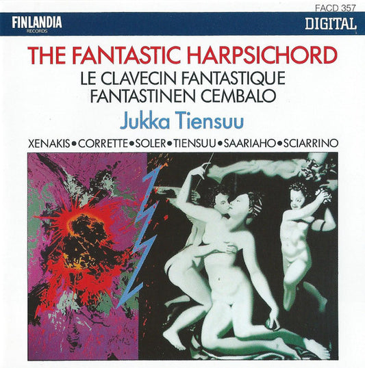 Jukka Tiensuu - Iannis Xenakis, Michel Corrette, Padre Antonio Soler, Kaija Saariaho, Salvatore Sciarrino : The Fantastic Harpsichord (CD, Album)